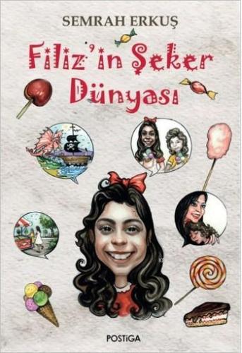 Filiz'in Şeker Dünyası | Semrah Erkuş | Postiga Yayınları