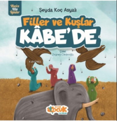 Filler Ve Kuşlar Kâbe'de;Mucize Altın Öyküler | Şeyda Koç Asyalı | Siy