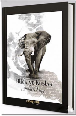 Filler ve kuşlar | Julia Ortay | Cenevre Fikir Sanat