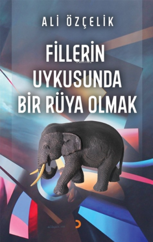 Fillerin Uykusunda Bir Rüya Olmak | Ali Özçelik | Cinius Yayınları