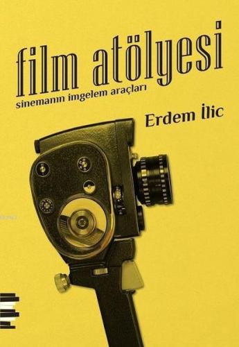 Film Atölyesi; Sinemanın İmgelem Araçları | Erdem İlic | Pharmakon Kit