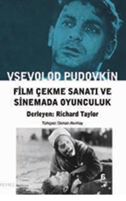 Film Çekme Sanatı ve Sinemada Oyunculuk | Vsevolod I. Pudovkin | Agora