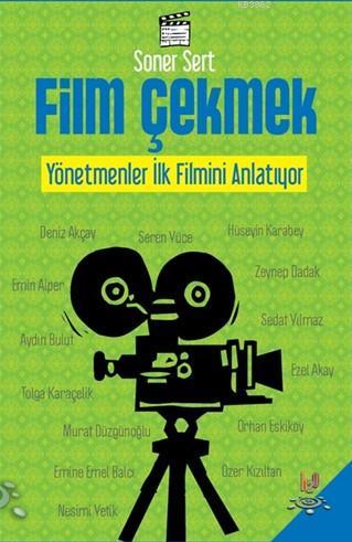 Film Çekmek; Yönetmenler İlk Filmini Anlatıyor | Soner Sert | h2o kita