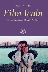 Film İcabı; Türkiye Sinemasına İdeolojik Bir Bakış | Rıza Kıraç | De K