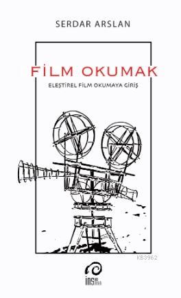 Film Okumak; Eleştirel Film Okumaya Giriş | Serdar Arslan | İnsan Sana