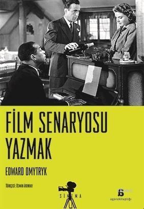 Film Senaryosu Yazmak | Edward Dmytryk | Agora Kitaplığı