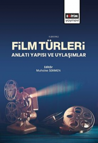 Film Türleri Anlatı Yapısı ve Uylaşımlar | Muhsine Sekmen | Eğitim Yay