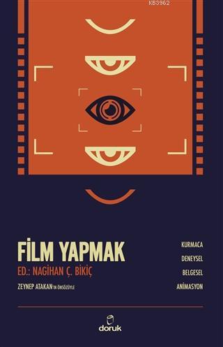 Film Yapmak; Kurmaca, Deneysel, Belgesel, Animasyon | Nagihan Çakar Bi