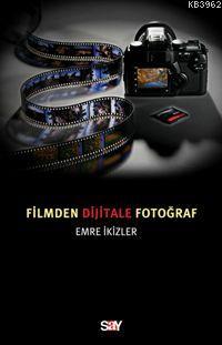 Filmden Dijitale Fotoğraf | Emre İkizler | Say Yayınları