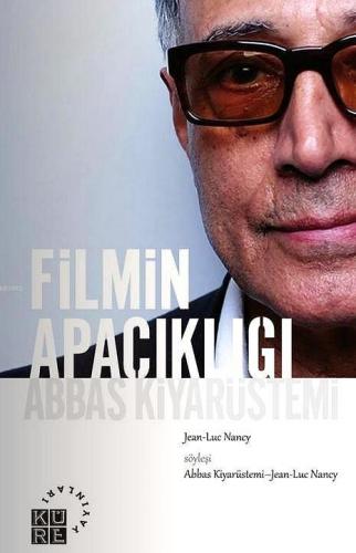 Filmin Apaçıklığı; Abbas Kiyarüstemi | Jean-Luc Nancy | Küre Yayınları