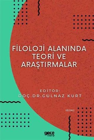 Filoloji Alanında Teori ve Araştırmalar | Gülnaz Kurt | Gece Kitaplığı