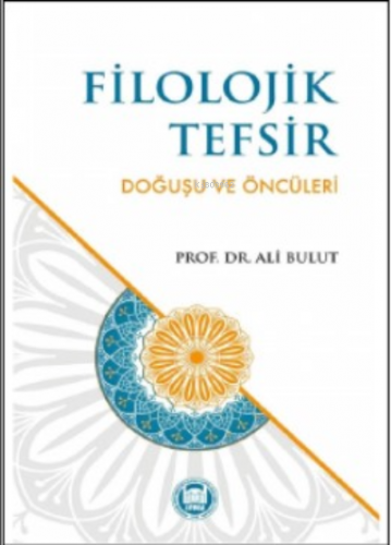 Filolojik Tefsir Doğuşu Ve Öncüleri | Ali Bulut | M. Ü. İlahiyat Fakül