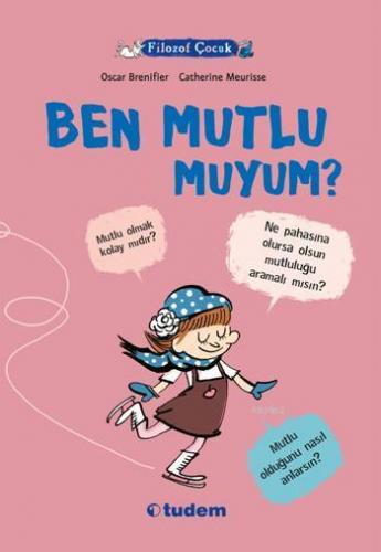 Filozof Çocuk - Ben Mutlu muyum? | Oscar Brenifier | Tudem Yayınları -