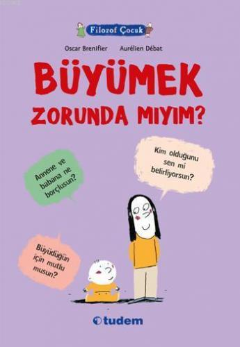 Filozof Çocuk - Büyümek Zorunda mıyım? | Oscar Brenifier | Tudem Yayın