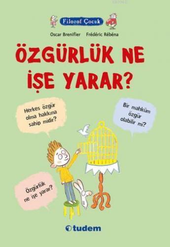 Filozof Çocuk - Özgürlük Ne İşe Yarar? | Oscar Brenifier | Tudem Yayın