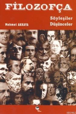 Filozofça; Söyleşiler Düşünceler | Mehmet Akkaya | Belge Yayınları