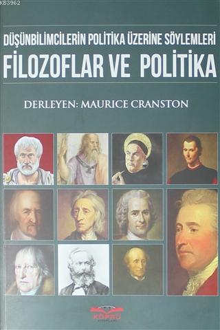 Filozoflar ve Politika; Düşünbilimcilerin Politika Üzerine Söylemleri 