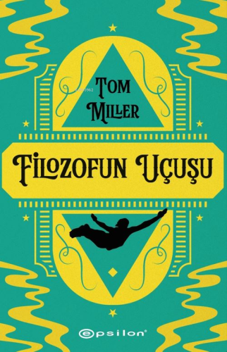 Filozofun Uçuşu | Tom Miller | Epsilon Yayınevi