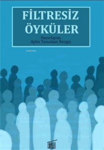 Filtresiz Öyküler | Aylin Tamakan Nergiz | Filtresiz Kitap