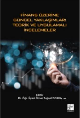 Finan Üzerine Güncel Yaklaşımlar: Teorik ve Uygulamalı İncelemeler | Ö