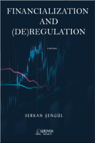 Financialization and (DE)Regulation | Serkan Şengül | Serüven Yayınlar