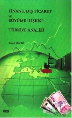 Finans Dış Ticaret ve Büyüme İlişkisi Türkiye Analizi | Erşan Sever | 