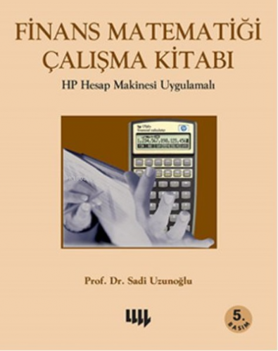 Finans Matematiği Çalışma Kitabı;HP Hesap Makinesi Uygulamalı | Sadi U