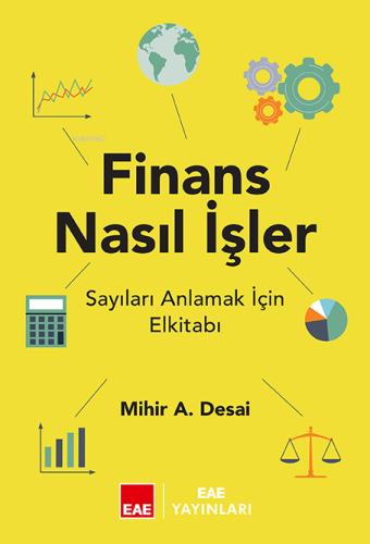 Finans Nasıl İşler?;Sayıları Anlamak İçin El Kitabı | Mihir A. Desai |