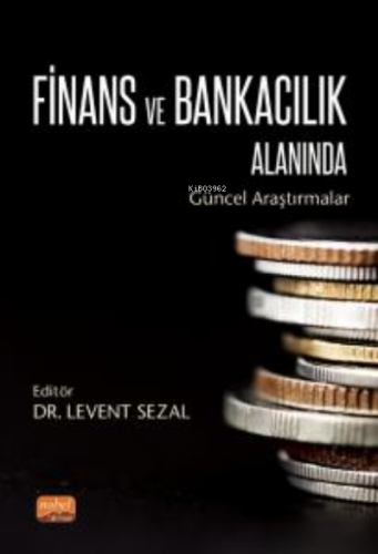 Finans ve Bankacılık Alanında Güncel Araştırmalar | Levent Sezal | Nob