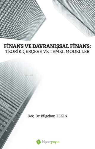 Finans ve Davranışsal Finans: Teorik Çerçeve ve Temel Modeller | Bilge