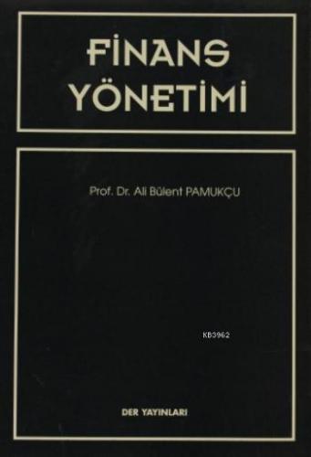 Finans Yönetimi | Ali Bülent Pamukçu | Der Yayınları