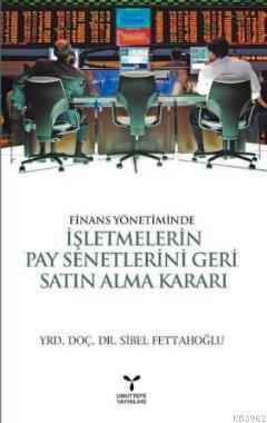 Finans Yönetiminde İşletmelerin Pay Senetlerini Geri Satın Alma Kararı