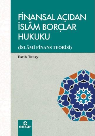 Finansal Açıdan İslam Borçlar Hukuku; İslami Finans Teorisi | Fatih Tu