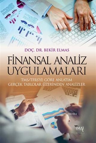 Finansal Analiz Uygulamaları; TMS/TFRS'ye Göre Anlatım Gerçek Tablolar