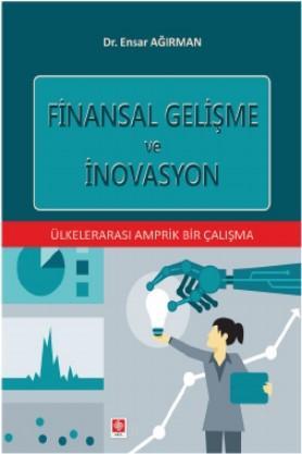 Finansal Gelişme ve İnovasyon | Ensar Ağırman | Ekin Kitabevi Yayınlar