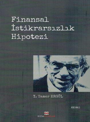 Finansal İstikrarsızlık Hipotezi | Y. Tamer Ergül | Bizim Kitaplar Yay