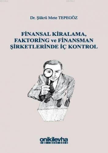 Finansal Kiralama, Faktoring ve Finansman Şirketlerinde İç Kontrol | Ş