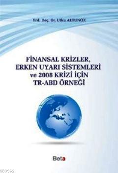 Finansal Krizler Erken Uyarı Sistemleri ve 2008 Krizi İçin TR-ABD | Ut