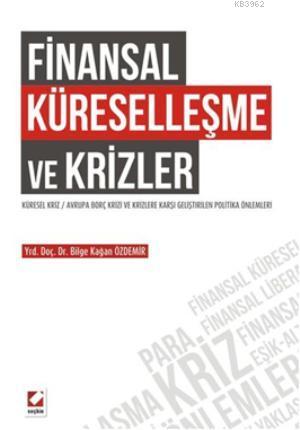 Finansal Küreselleşme ve Krizler | Bilge Kağan Özdemir | Seçkin Yayınc