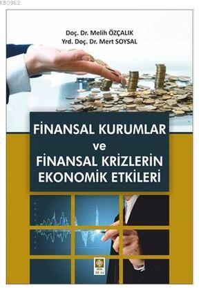 Finansal Kurumlar ve Finansal Krizlerin Ekonomik Etkileri | Melih Özça