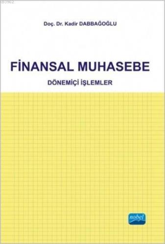 Finansal Muhasebe; Dönemiçi İşlemler | Kadir Dabbağoğlu | Nobel Akadem