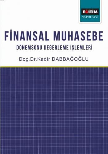 Finansal Muhasebe: Dönemsonu Değerleme İşlemleri | Kadir Dabboğoğlu | 