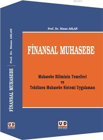 Finansal Muhasebe; Muhasebe Biliminin Temelleri ve Tekdüzen Muhasebe S