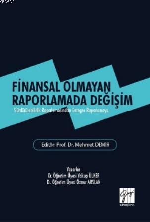 Finansal Olmayan Raporlamada Değişim | Yakup Ülker | Gazi Kitabevi