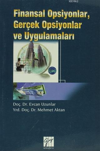 Finansal Opsiyonlar, Gerçek Opsiyonlar ve Uygulamaları | Evcan Uzunlar