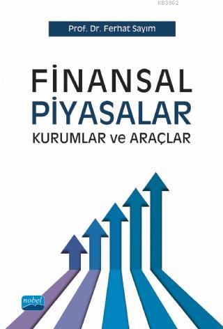 Finansal Piyasalar Kurumlar ve Araçlar | Ferhat Sayım | Nobel Akademik