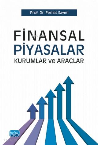 Finansal Piyasalar Kurumlar ve Araçlar | Ferhat Sayım | Nobel Akademik