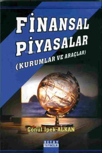 Finansal Piyasalar( Kurumlar ve Araçlar ) | Gönül İpek Alkan | Detay Y