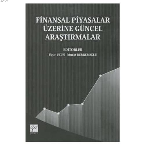 Finansal Piyasalar Üzerine Güncel Araştırmalar | Uğur Uzun | Gazi Kita