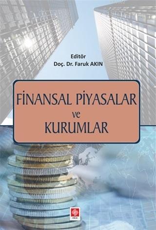 Finansal Piyasalar ve Kurumlar | Faruk Akın | Ekin Kitabevi Yayınları